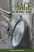 Sage Was The Perfect Shadow: A Survivor's Story - Paperback