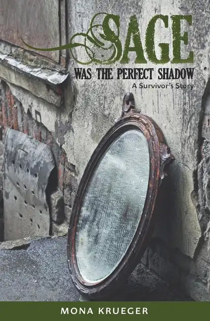 Sage Was The Perfect Shadow: A Survivor's Story - Paperback