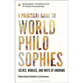 A Practical Guide to World Philosophies: Selves, Worlds, and Ways of Knowing - Paperback