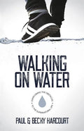 Walking on Water: Overcoming the obstacles to the supernatural life - Paperback