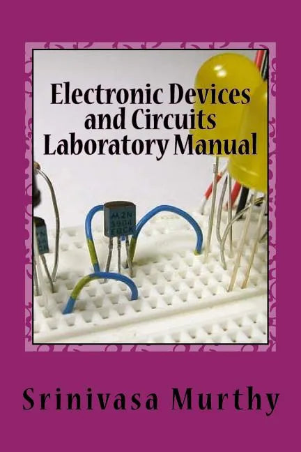 Electronic Devices and Circuits Laboratory Manual - Paperback