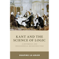 Kant and the Science of Logic: A Historical and Philosophical Reconstruction - Hardcover