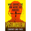 Postmortem: What Survives the John Wayne Gacy Murders - Hardcover