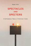 Spectacles and Specters: A Performative Theory of Political Trials - Paperback