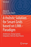 A Holistic Solution for Smart Grids Based on Link- Paradigm: Architecture, Energy Systems Integration, Volt/Var Chain Process - Paperback