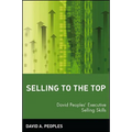 Selling to the Top: David Peoples' Executive Selling Skills - Paperback