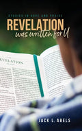 Revelation Was Written for U: Studies in Hope and Praise - Hardcover