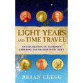 Light Years and Time Travel: An Exploration of Mankind's Enduring Fascination with Light - Paperback