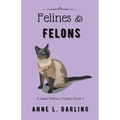Felines & Felons: A Jessie Witthun Mystery, Book 3 - Paperback