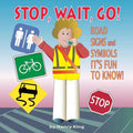 Stop, Wait, Go!: Road Signs and Symbols It's Fun to Know! - Paperback