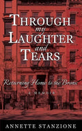 Through My Laughter and Tears: Returning Home to the Bronx -- A Memoir - Paperback