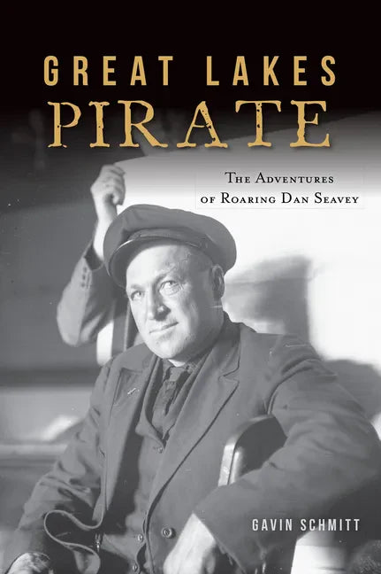 Great Lakes Pirate: The Adventures of Roaring Dan Seavey - Paperback