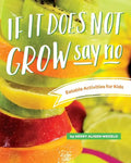 If It Does Not Grow Say No; Eatable Activities for Kids - Paperback