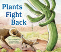 Plants Fight Back: Discover the Clever Adaptations Plants Use to Survive! - Paperback