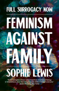 Full Surrogacy Now: Feminism Against Family - Paperback
