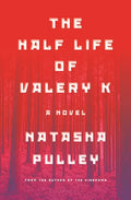 The Half Life of Valery K - Hardcover