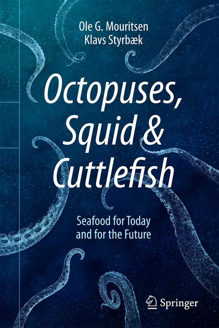 Octopuses, Squid & Cuttlefish: Seafood for Today and for the Future - Hardcover