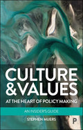 Culture and Values at the Heart of Policy Making: An Insider's Guide - Paperback