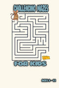 challenging mazes for kids: challenging mazes for kids Maze Puzzle Book Maze Activity Workbook for Children Games, Puzzles and Problem - Paperback