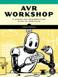 Avr Workshop: A Hands-On Introduction with 60 Projects - Paperback
