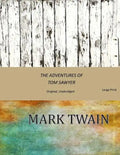 The Adventures of Tom Sawyer: Original, Unabridged (Large Print) - Paperback