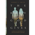 The Body God Gives: A Biblical Response to Transgender Theory - Paperback