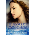 El poder de Magdalena: La historia secreta de las mujeres discípulas - Paperback