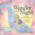Wander in the Night: A Poem for Children and Grownups - Paperback