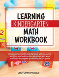 Learning Kindergarten Math Workbook: Kindergarten math activity book with counting, addition and subtraction practice, and word problems to prepare yo - Paperback