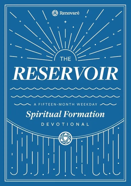 The Reservoir: A 15-Month Weekday Devotional for Individuals and Groups - Paperback