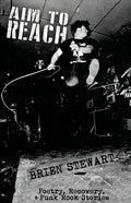 Aim To Reach: Poetry, Recovery, + Punk Rock Stories - Paperback