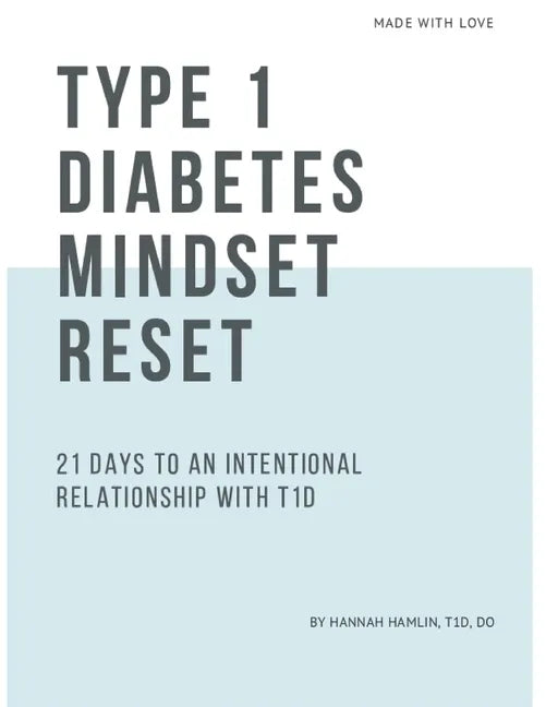 Type 1 Diabetes Mindset Reset: 21 Days to an Intentional Relationship with Type 1 Diabetes - Paperback