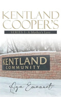 Kentland Cooper's: Series I - A Mother's Love - Hardcover