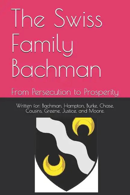 The Swiss Family Bachman: From Persecution to Prosperity - Paperback