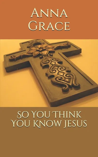 So You Think You Know Jesus - Paperback