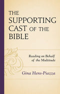The Supporting Cast of the Bible: Reading on Behalf of the Multitude - Hardcover