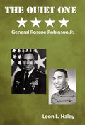 The Quiet One - General Roscoe Robinson, Jr. - Hardcover