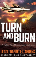 Turn and Burn: A Fighter Pilot's Memories and Confessions - Hardcover