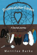 Dreamcatcher Garden: A Sacred Journey - Paperback