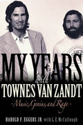 My Years with Townes Van Zandt: Music, Genius and Rage - Paperback