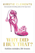 Why Did I Buy That?: Fashion Mistakes, Life Lessons - Paperback