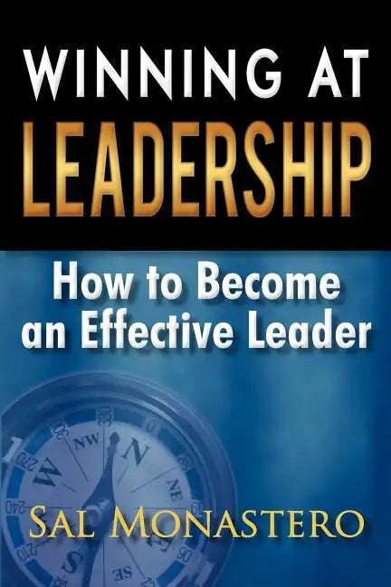 Winning at Leadership: How to Become an Effective Leader - Paperback