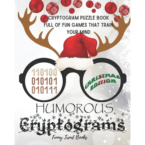 Humorous Cryptograms - Christmas Edition: Cryptogram Puzzle Book Full of Fun Games That Train Your Mind - Paperback