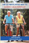 The Ultimate Road Map to Aging Gracefully - Paperback