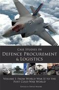Case Studies in Defence Procurement and Logistics: Volume 1: From World War II to the Post Cold War World - Paperback