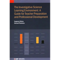 The Investigative Science Learning Environment: A Guide for Teacher Preparation and Professional Development: A guide for teacher preparation and prof - Hardcover
