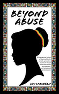 Beyond Abuse: A biographical fiction of Marcella March, a sixth generation Jamaican whose adversities made her confident, self-reliant and emboldened. - Paperback