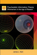 Psychedelic Information Theory: Shamanism in the Age of Reason - Paperback