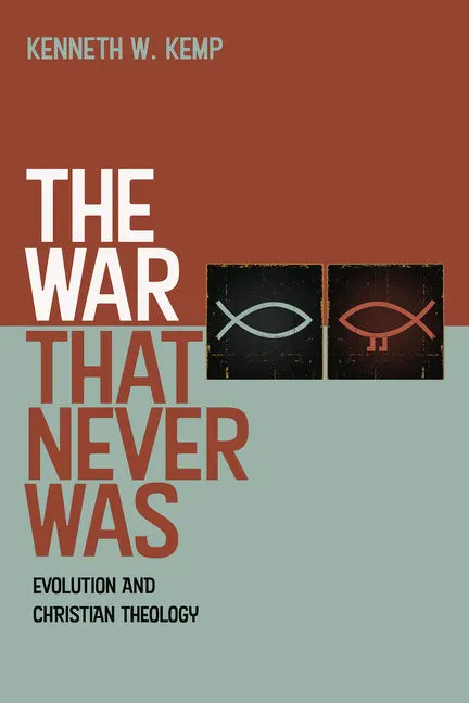 The War That Never Was: Evolution and Christian Theology - Paperback