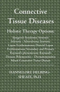 Connective Tissue Diseases: Holistic Therapy Options: Sjoegren's Syndrome; Systemic Sclerosis - Scleroderma; Systemic Lupus Erythematosus; Discoid - Paperback